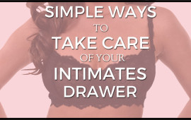Simple ways to take care of your intimates drawer