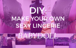 DIY: Make Your Own Lingerie- Babydoll